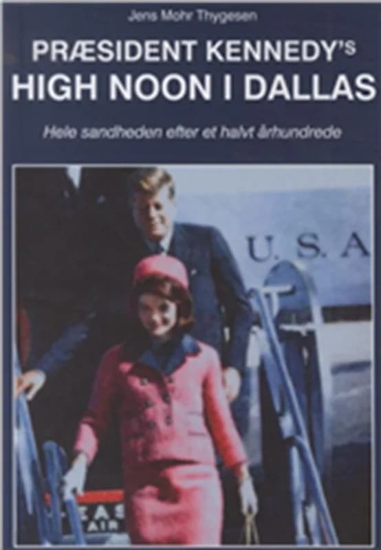 Præsident Kennedy's High Noon i Dallas (1, 2013) | Jens Mohr Thygesen