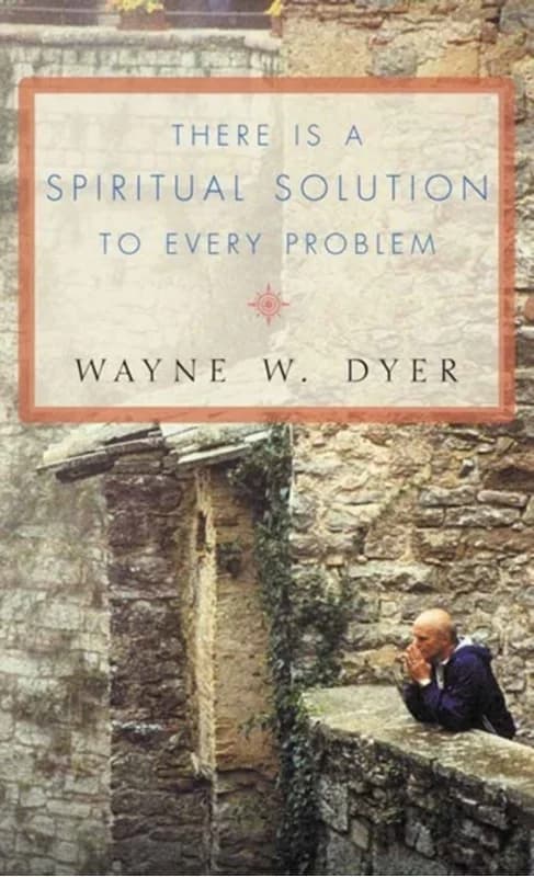 There Is a Spiritual Solution to Every Problem (4, 2002) | Dr. Wayne W. Dyer,Wayne W. Dyer
